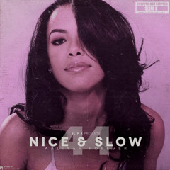 Nice & Slow 44 (Aaliyah Forever) [Full Mixtape]