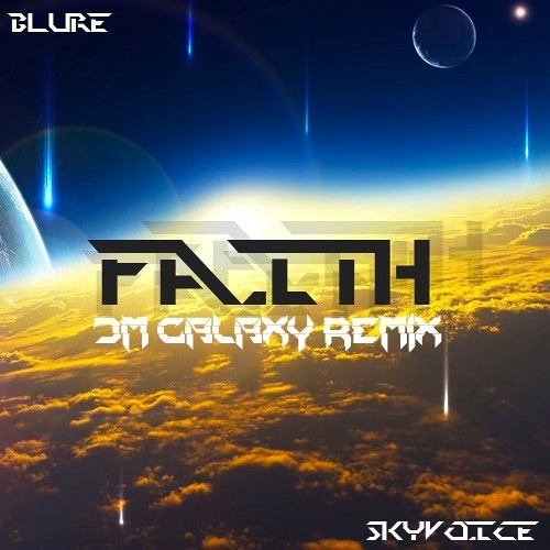 Blure & Skyvoice - Faith (DM Galaxy Remix)