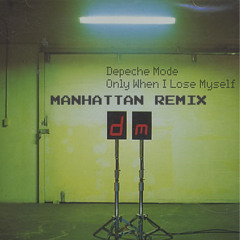 Depeche Mode - Only When I Lose Myself (Manahttan Mix)