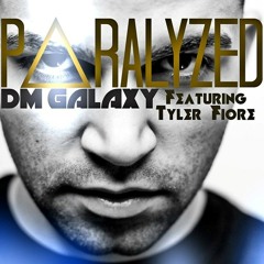 DM Galaxy - Paralyzed (feat. Tyler Fiore)