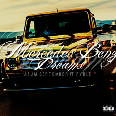 Mercedes Benz Dreams (Ft. Fvble [Prod. MJNichols]) by Arum September