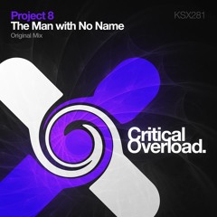 Project 8 - The Man With No Name (Original Mix) Critical Overload