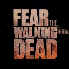 Fear The Walking Dead