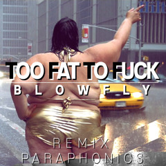 Blowfly - Too Fat To Fuck (Paraphonics Remix)