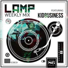 LAMP Weekly Mix #86 Feat. kid business (LNL Exclusive)