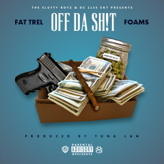 FT FOAMS - OFF DA SH!T