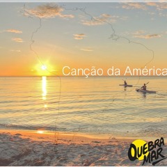Canção Da América - Quebra Mar
