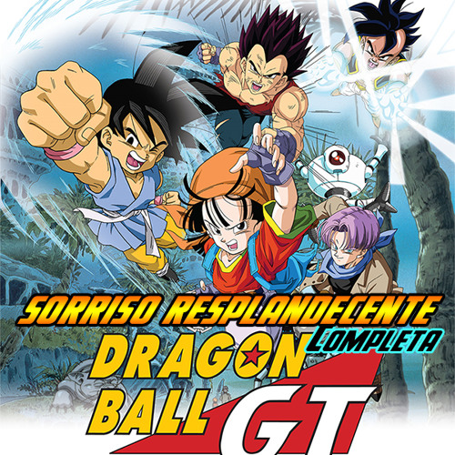 Sorriso Resplandecente Completa (Abertura de Dragon Ball GT