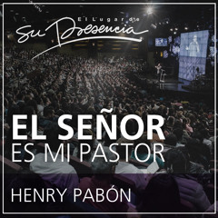 El Señor es mi Pastor - Henry Pabón - 23 Agosto 2015