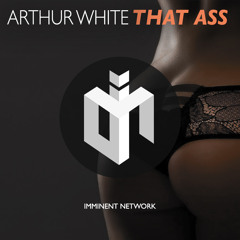 Arthur White - That Ass (Free Download)