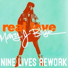 Mary J Blige - Real Love (Nine Lives Rework)
