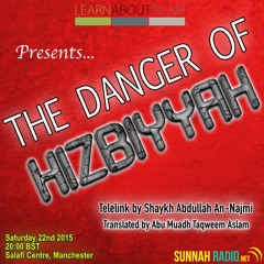 Translation || The Danger of Hizbiyyah | Shaykh Abdullah an-Najmee
