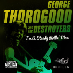 George Thorogood & The Destroyers -  I'm A Steady Rollin'  (n((o))ir Bootleg) House Electro Bootleg