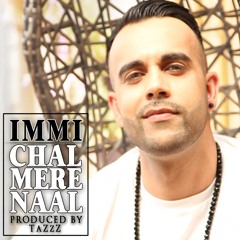 Immi - Chal Mere Naal (Ambarsariya) [Produced by TaZzZ]