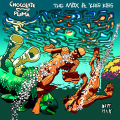 Chocolate Puma - The Max (feat. Kris Kiss)
