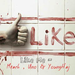 Like Me- Meach, Uno & YoungHaj