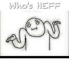 Who's HEFF (intro)
