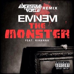 The Monster feat. Rihanna (Excessive Force Remix)