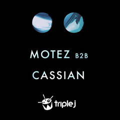 Motez b2b Cassian for Rufus Triple J Takeover 01.08.15