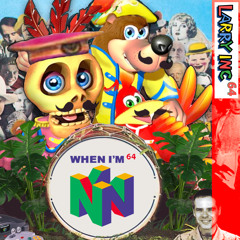 LarryInc64 When Im N64 - The Beatles, Banjo Kazooie Style