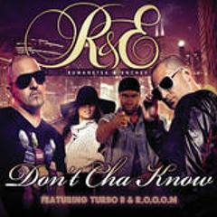 R+E feat. Turbo B &  R.O.O.O.M. - Dont Cha Know (Eastar Rmx)