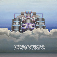 HIGHYERR - JODEY x ITALO