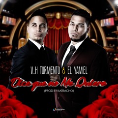 V.H. Tormento & El Yamiel - Dice Que No Me Quiere