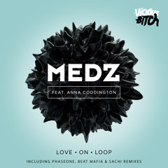MEDZ feat. Anna Coddington - Love On Loop (PhaseOne Remix)