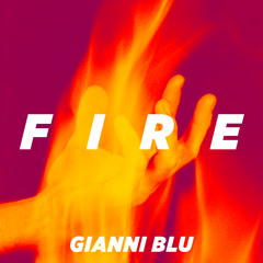 Gianni Blu - FIRE (Original Mix)