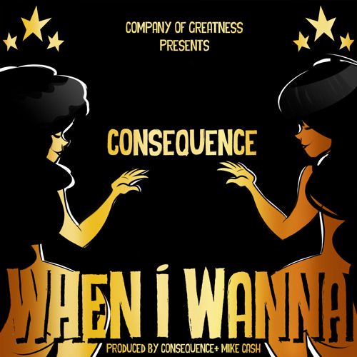 When I Wanna by Consequence