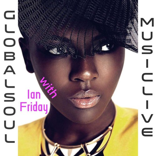 Global Soul Music Live with Ian Friday 8-25-15