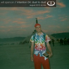 Will Spencer | Intention 04: "Dust To Dust" (August 2015)