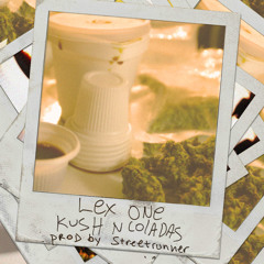 Lex One - Kush N Coladas produced by Streetrunner