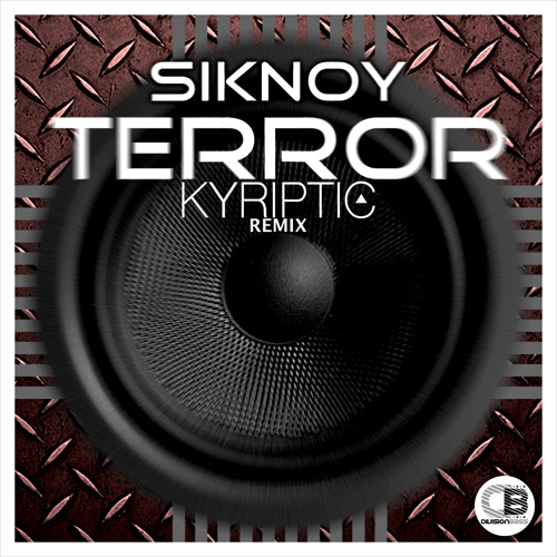 Siknoy - Terror (Kyriptic Remix) [OUT NOW ON BEATPORT]