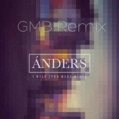 Ánders - I Wish (You Were Mine)(Remix by Genius Mind Beats)