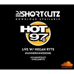 DJ SHORTKUTZ LIVE ON HOT 97 "SUMMER MIX WEEKEND" VOL 2 W/ MEGAN RYTE (THROWBACKS)