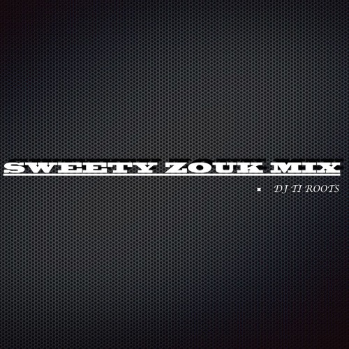Dj Ti Roots Mix Sweety Zouk 2015