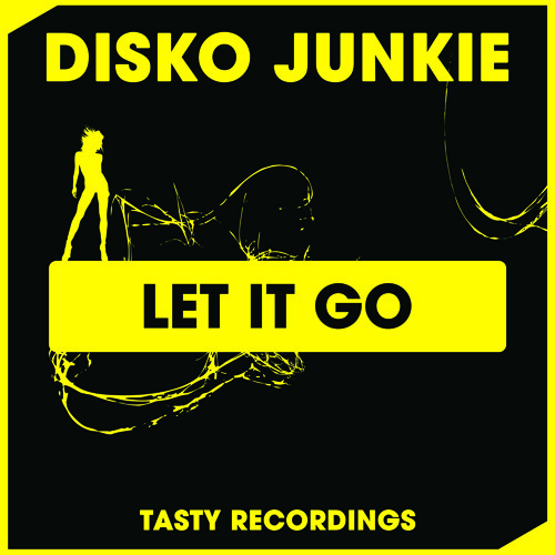 Disko Junkie - Let It Go (Original Mix) Tasty Recordings
