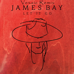 James Bay - Let It Go (Vexaic Remix)