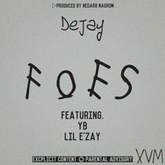 F.O.E.S. (Feat. YB & Lil E'zay)[Prod. by Nedarb Nagrom]