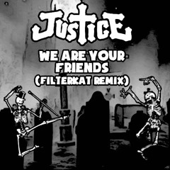 Justice - We Are Your Friends (Filterkat Remix)[Free Download]