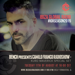 Bench presents Camilo Franco Radio Show w/ Kurd Maverick @ Ibiza Global Radio - 11/08/15