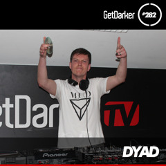 DyAD - GetDarkerTV 282 [Macabre Unit Takeover]