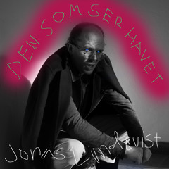 Jonas Lundqvist - Den som ser havet (Lissvik Remix)