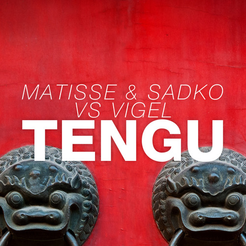 Matisse & Sadko vs. Vigel - Tengu (Original Mix)