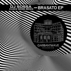 DJ Sossa - Brasato - (Clockwork Remix Re-Edit Sossa)