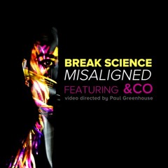 Break Science - Misaligned (feat. &Co) [Thissongissick.com Premiere] [Free Download]