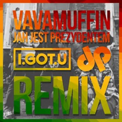 Jah Jest Prezydentem (I.GOT.U & Dee Push Remix)