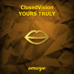 ClosedVision - Yours Truly