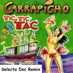 Carrapicho - Tic, Tic Tac (Selecta Doc Remix)